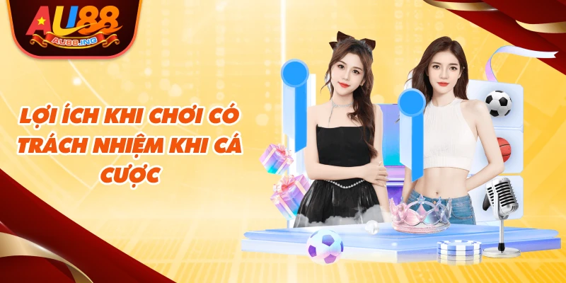 Lợi ích khi chơi có trách nhiệm khi cá cược