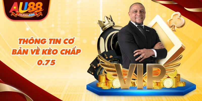 Thông tin cơ bản về kèo chấp 0.75