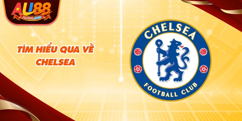Tìm hiểu qua về Chelsea