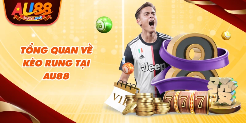 Tổng quan về kèo rung tại Au88